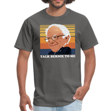 Load image into Gallery viewer, Talk Bernie To Me, Pro Bernie Sanders Unisex Classic T-Shirt - charcoal