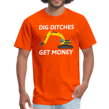 Load image into Gallery viewer, Dig Ditches Get Money, Heavy Equipment Operator Unisex T-Shirt - orange
