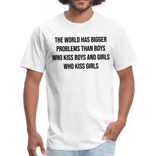 Load image into Gallery viewer, The World Has Bigger Problems LGBTQ Gay Rights Pride Unisex T-Shirt - white