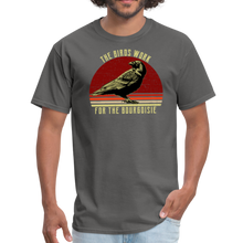 Load image into Gallery viewer, The birds work for the bourgeoisie Unisex Classic T-Shirt - charcoal