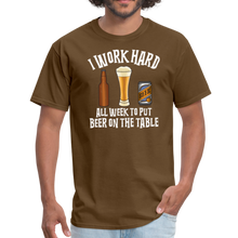 Load image into Gallery viewer, I Work Hard All Week To Put Beer On The Table Unisex Classic T-Shirt - brown