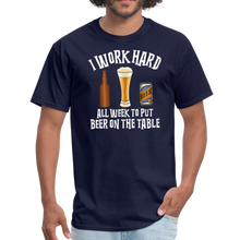 Load image into Gallery viewer, I Work Hard All Week To Put Beer On The Table Unisex Classic T-Shirt - navy