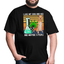 Load image into Gallery viewer, I Like My Dog and Weed and Maybe 3 People Unisex Classic T-Shirt - black