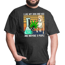 Load image into Gallery viewer, I Like My Dog and Weed and Maybe 3 People Unisex Classic T-Shirt - heather black