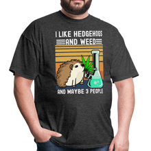 Load image into Gallery viewer, I Like Hedgehogs and Weed and Maybe 3 People Unisex Classic T-Shirt - heather black