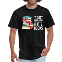 Load image into Gallery viewer, It's Not Hoarding if it's Books - black