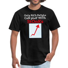 Load image into Gallery viewer, Only Rich People Can Play With Stonks, Stock Market Unisex Classic T-Shirt - black