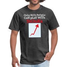 Load image into Gallery viewer, Only Rich People Can Play With Stonks, Stock Market Unisex Classic T-Shirt