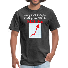 Load image into Gallery viewer, Only Rich People Can Play With Stonks, Stock Market Unisex Classic T-Shirt - heather black