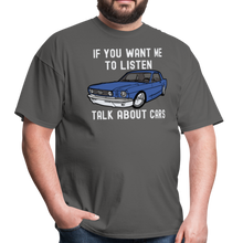 Load image into Gallery viewer, If You Want Me To Listen, Talk About Cars Unisex Classic T-Shirt - charcoal