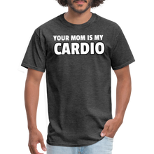 Load image into Gallery viewer, Your Mom Is My Cardio Sarcastic Unisex T-Shirt - heather black