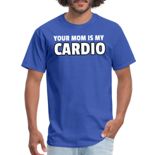 Load image into Gallery viewer, Your Mom Is My Cardio Sarcastic Unisex T-Shirt - royal blue