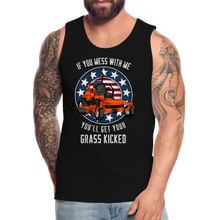 Load image into Gallery viewer, If You Mess With Me You'll Get Your Grass Kicked Men’s Premium Tank - black