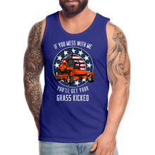 Load image into Gallery viewer, If You Mess With Me You'll Get Your Grass Kicked Men’s Premium Tank - royal blue