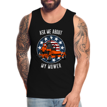 Load image into Gallery viewer, Ask Me About My Mower Funny Dad Mowing Men’s Premium Tank - black