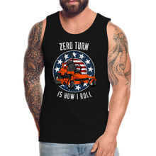 Load image into Gallery viewer, Zero Turn Is How I Roll Funny Lawn Mowing Men’s Premium Tank - black