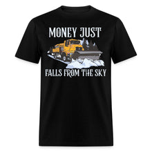 Load image into Gallery viewer, Money Just Fall From The Sky Snow Plowing Unisex T-Shirt