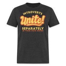 Load image into Gallery viewer, Funny Introverts Unite Separately in Own Homes Introvert Unisex T-Shirt