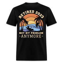 Load image into Gallery viewer, Not My Problem Anymore Retired 2023 Beach Retirement Unisex Classic T-Shirt - black