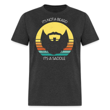 Load image into Gallery viewer, It' No A Beard, It's A Saddle Unisex Classic T-Shirt - heather black