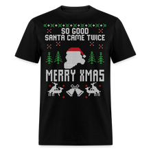 Load image into Gallery viewer, Funny So Good Santa Came Twice Ugly Christmas Unisex Classic T-Shirt - black