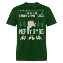 Load image into Gallery viewer, Funny So Good Santa Came Twice Ugly Christmas Unisex Classic T-Shirt - forest green