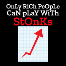 Load image into Gallery viewer, Only Rich People Can Play With Stonks, Stock Market Unisex Classic T-Shirt