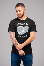 Load image into Gallery viewer, "Engine Enthusiast Car Guy" I Still Play with Blocks T-Shirt