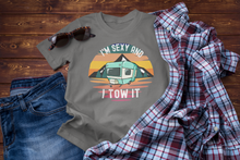 Load image into Gallery viewer, I'm Sexy and I Tow It Funny Camper - RV Camper Unisex Classic T-Shirt