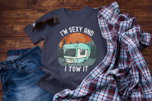 Load image into Gallery viewer, I'm Sexy and I Tow It Funny Camper - RV Camper Unisex Classic T-Shirt
