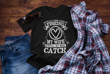 Load image into Gallery viewer, Fishing My Wife is My Best Catch Anniversary Unisex Classic T-Shirt