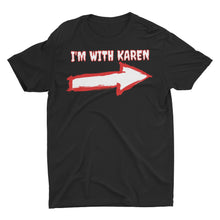 Load image into Gallery viewer, I'm With Karen T-Shirt - E.G. Supplies, LLC