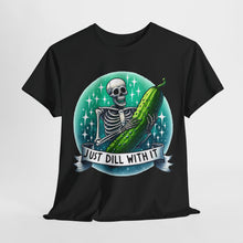 Load image into Gallery viewer, Just Dill With It Funny Pickle T Shirt
