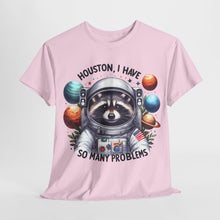 Load image into Gallery viewer, Huston, I have So Many Problems Cute Racoon T Shirt
