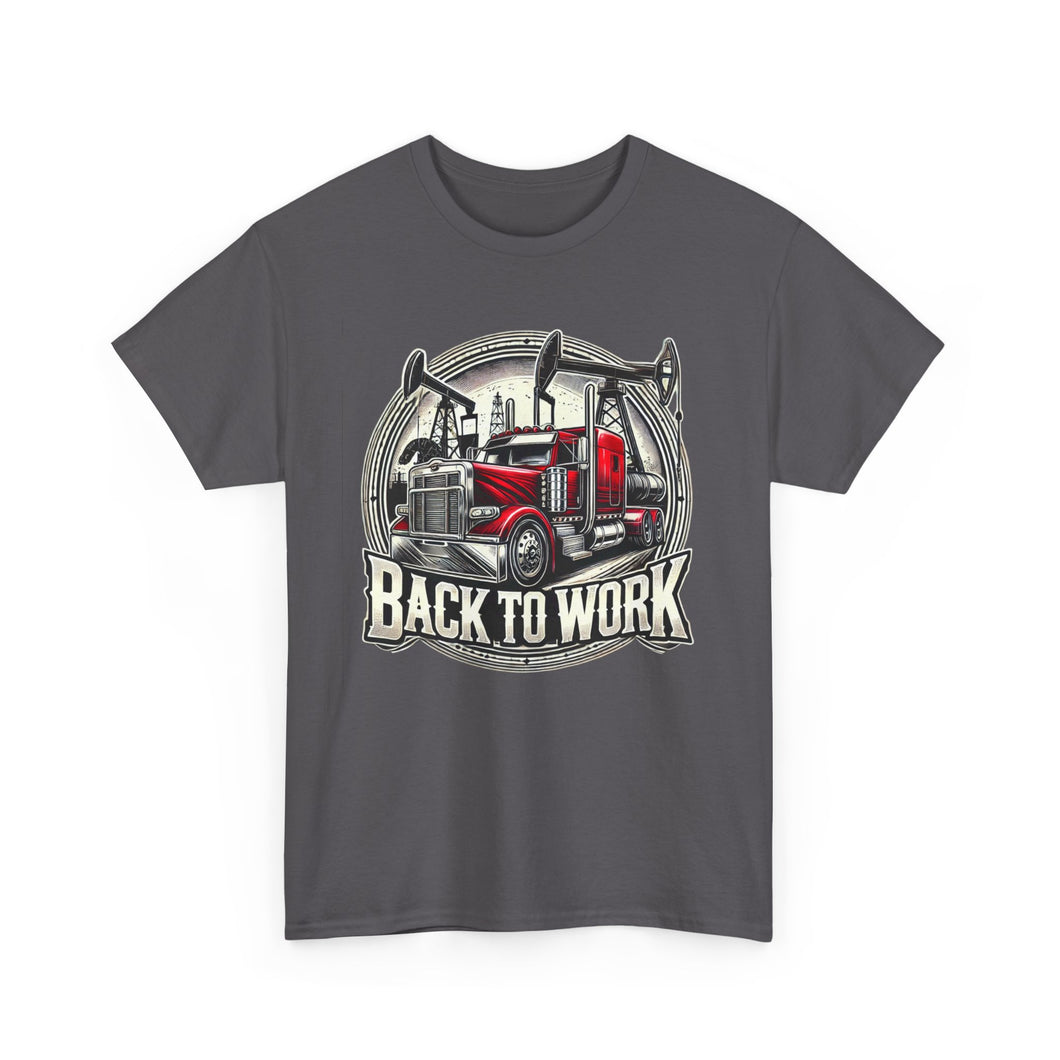 Back to Work Semi-Truck Oilfield T-Shirt – Bold Industrial Design for Hardworking Professionals