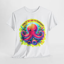 Load image into Gallery viewer, Don&#39;t Be An Octopussy T-Shirt
