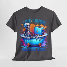 Load image into Gallery viewer, Live Laugh Toaster Bath T-Shirt
