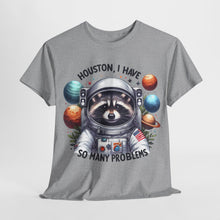 Load image into Gallery viewer, Huston, I have So Many Problems Cute Racoon T Shirt
