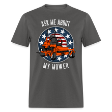 Load image into Gallery viewer, Zero Turn Ask Me About My mower funny mowing Unisex T-Shirt - charcoal
