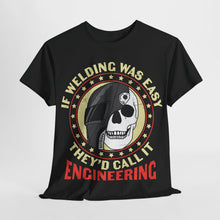 Load image into Gallery viewer, Funny if Welding Was Easy, Sarcastic Welding T-shirt
