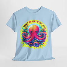 Load image into Gallery viewer, Don&#39;t Be An Octopussy T-Shirt
