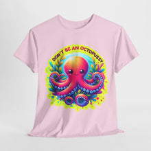 Load image into Gallery viewer, Don&#39;t Be An Octopussy T-Shirt
