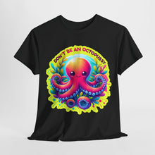 Load image into Gallery viewer, Don&#39;t Be An Octopussy T-Shirt
