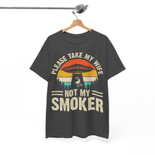 Load image into Gallery viewer, Please Take My Wife, Not My Smoker Retro Funny BBQ Tee
