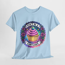 Load image into Gallery viewer, Don&#39;t Be A Cake Cute Sarcastic T Shirt
