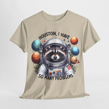 Load image into Gallery viewer, Huston, I have So Many Problems Cute Racoon T Shirt
