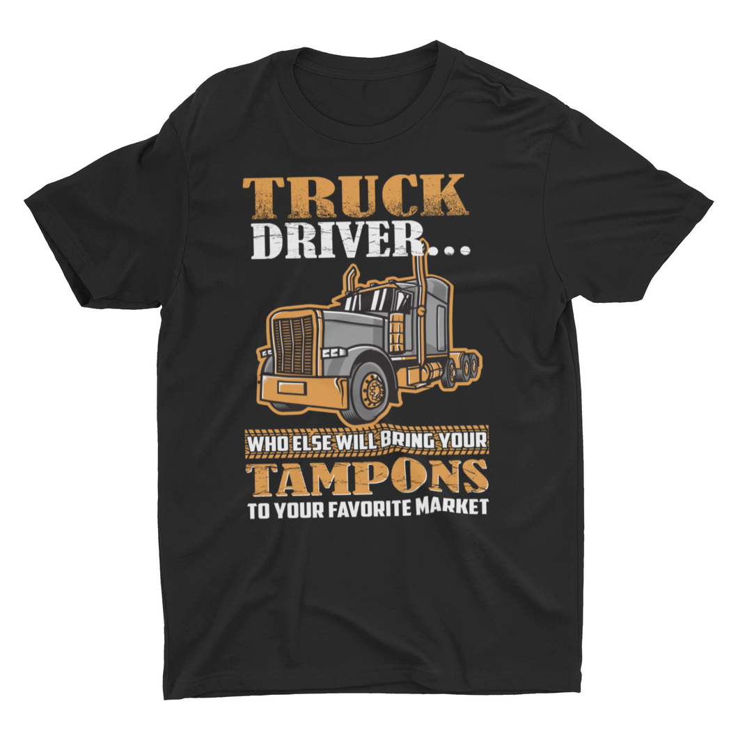 Sarcastic Truck Driver Saying Unisex T-Shirt, Trucker Saying