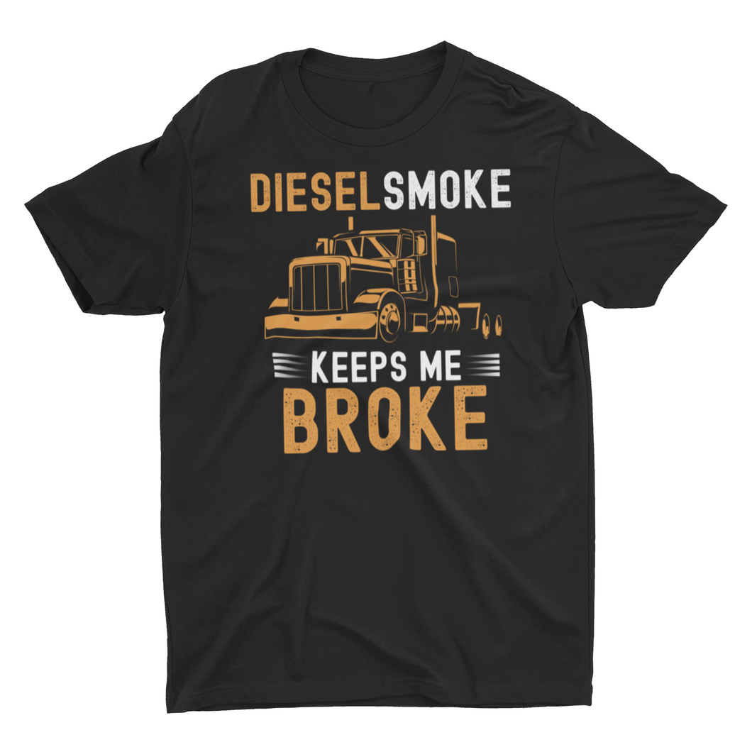 Diesel Smoke Keeps Me Broke Truck Driver Unisex T-Shirt