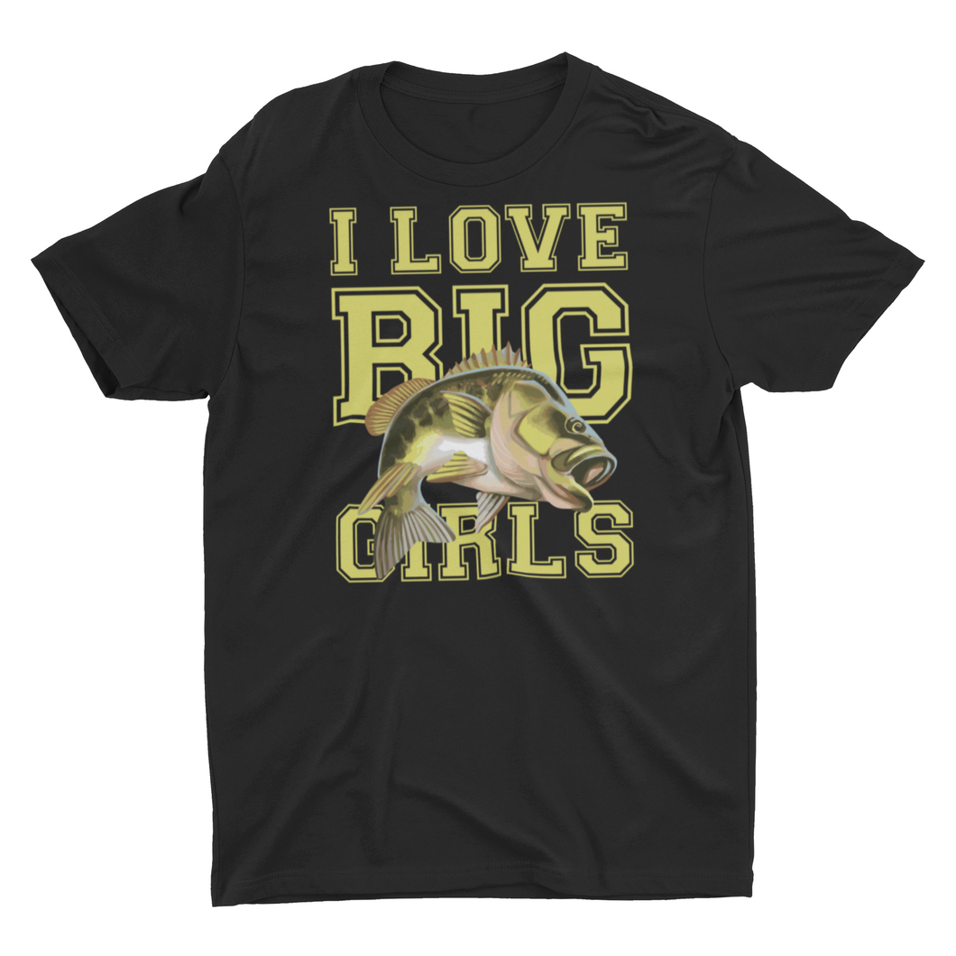 I Love Big Girls, Funny Fishing Unisex T-Shirt