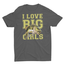 Load image into Gallery viewer, I Love Big Girls, Funny Fishing Unisex T-Shirt
